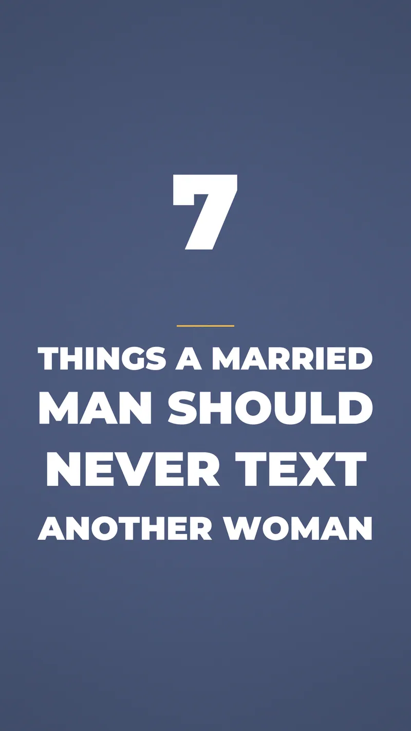 7 Things A Married Man Should Never Text Another Woman 7 Things A Married Man Should Never Text Another Woman