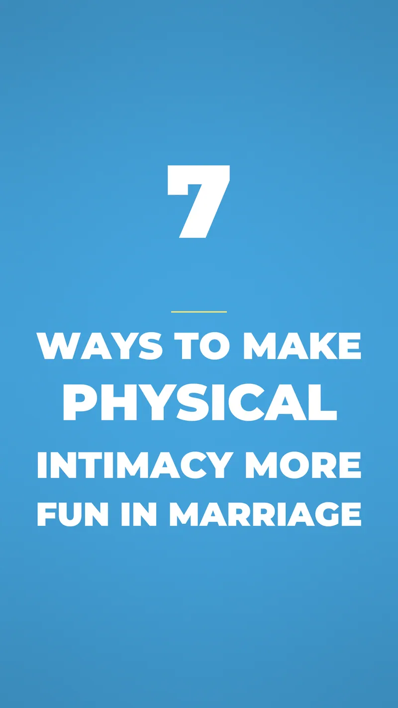 7 Ways To Make Physical Intimacy More Fun In Marriage 7 Ways To Make Physical Intimacy More Fun In Marriage