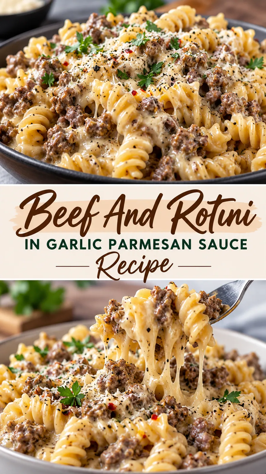 Pinterest image for Beef And Rotini In Garlic Parmesan Sauce Recipe, with two photos of the recipe