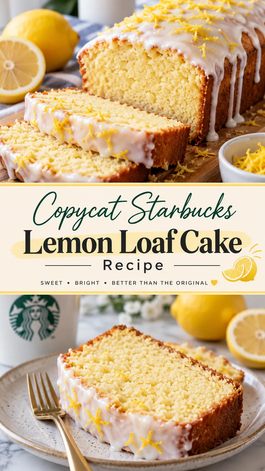 Pinterest image for Copycat Starbucks Lemon Loaf Cake Recipe, with two photos of the recipe