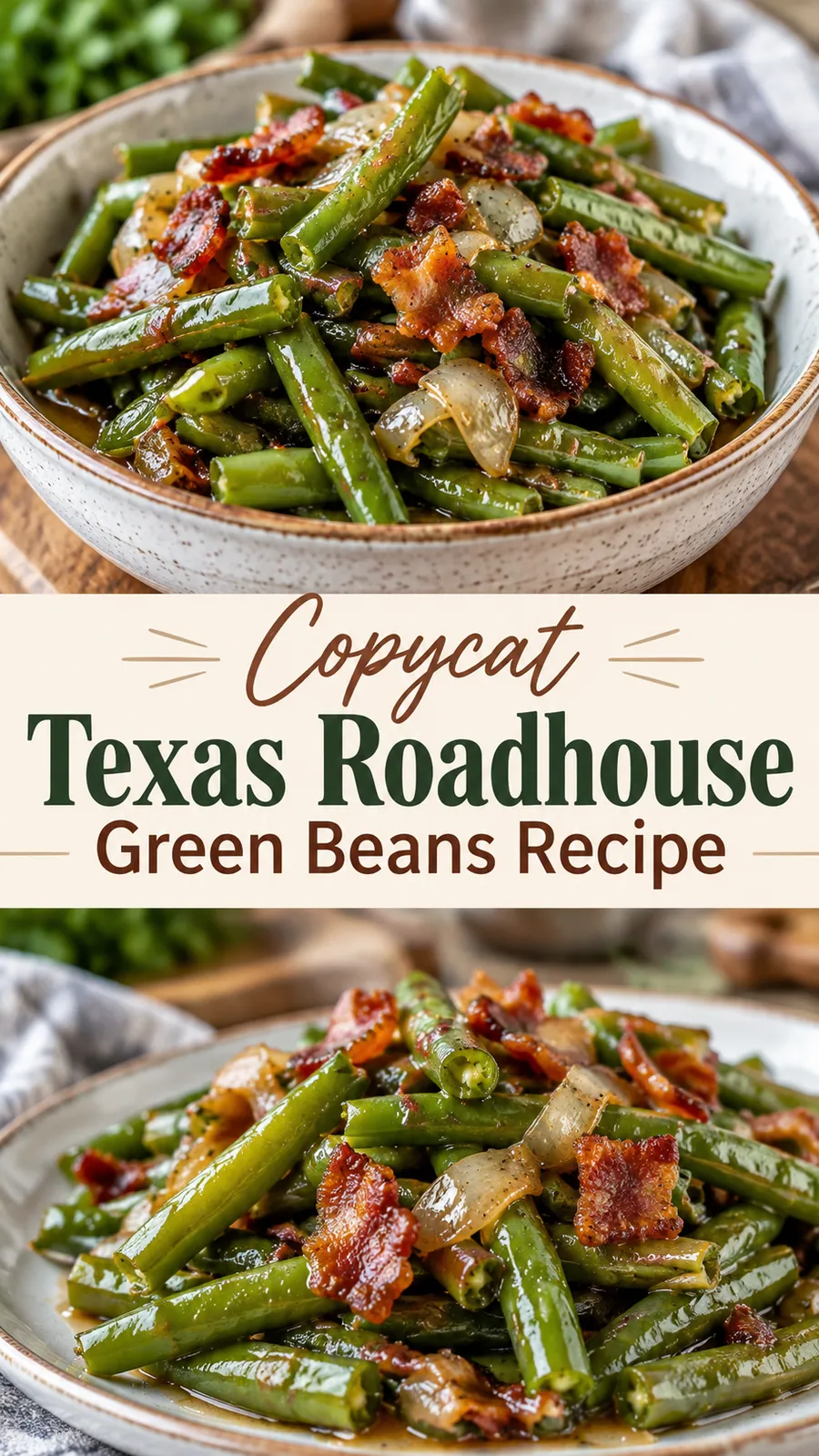 Pinterest image for Copycat Texas Roadhouse Green Beans Recipe, with two photos of the recipe