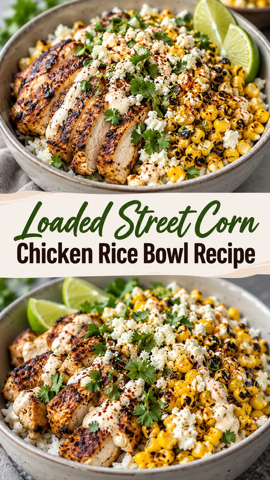 Pinterest image for Loaded Street Corn Chicken Rice Bowl Recipe, with two photos of the recipe