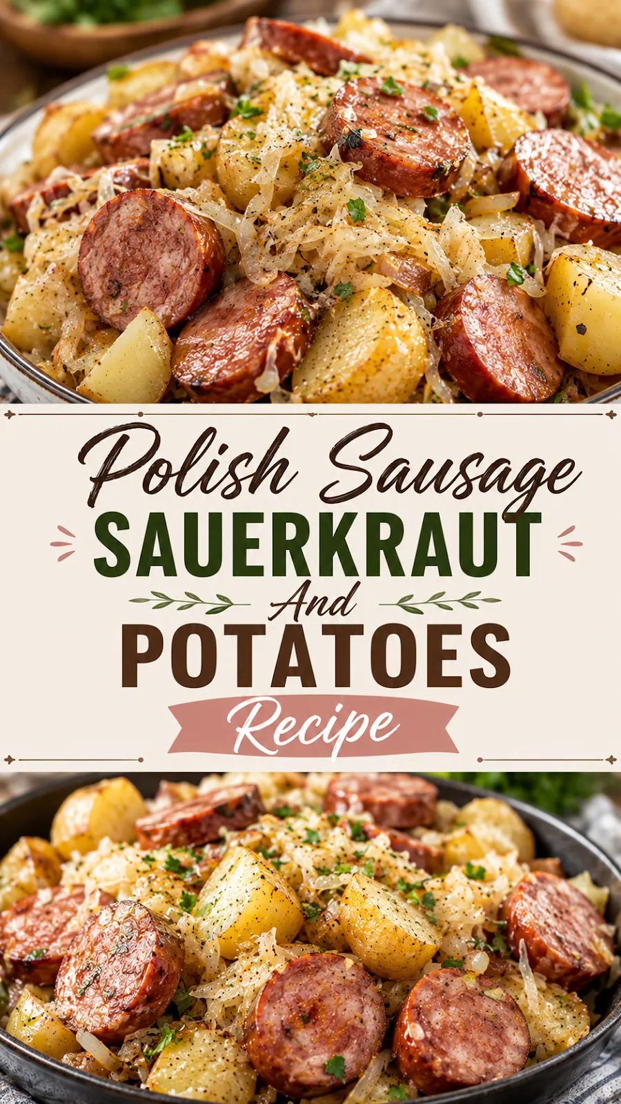 Pinterest image for Polish Sausage Sauerkraut And Potatoes Recipe, with two photos of the recipe