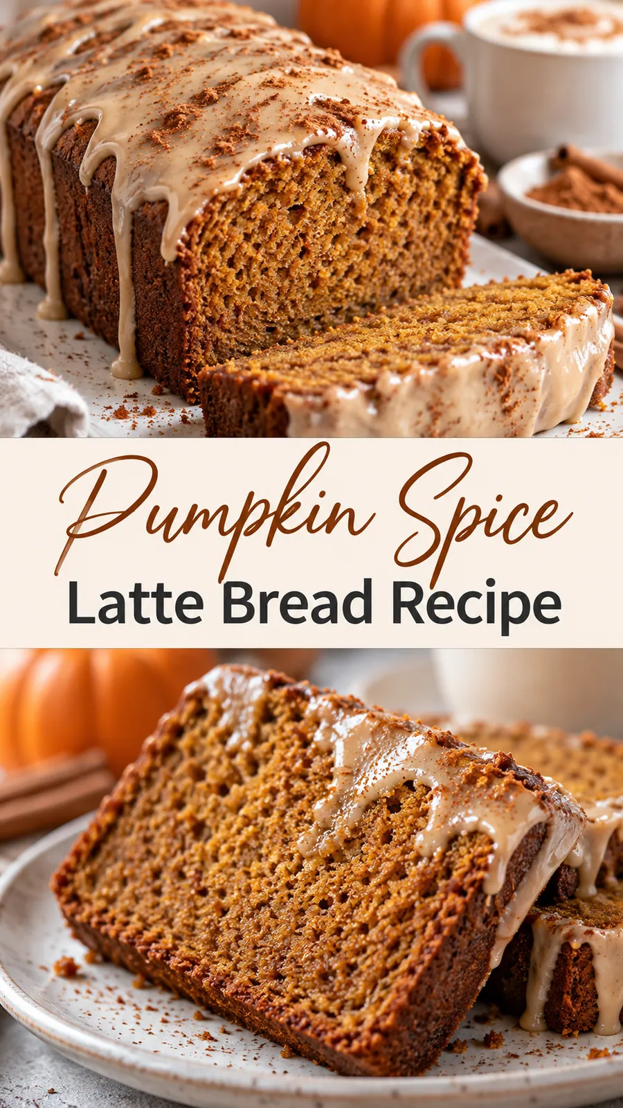 Pinterest image for Pumpkin Spice Latte Bread Recipe, with two photos of the recipe